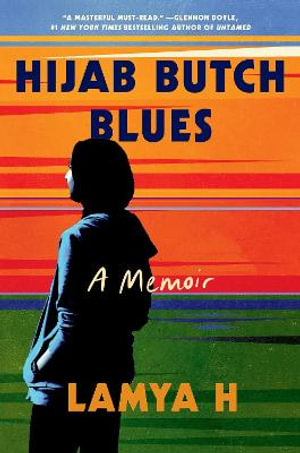 Hijab Butch Blues : A Memoir - Lamya H