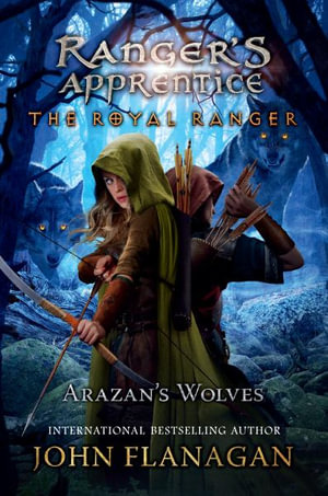 The Royal Ranger : Arazan's Wolves - John Flanagan