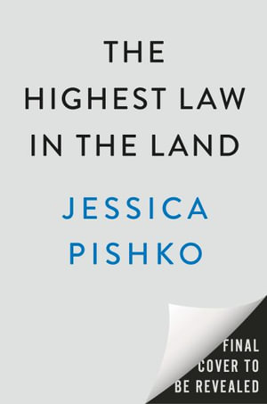 The Highest Law in the Land : How the Unchecked Power of Sheriffs Threatens Democracy - Jessica Pishko