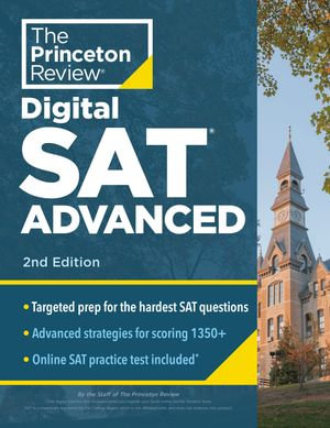 Princeton Review Digital SAT Advanced, 2nd Edition : Prep & Practice for the Hardest Question Types on the SAT - The Princeton Review