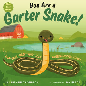 You Are a Garter Snake! : Meet Your World - Laurie Ann Thompson