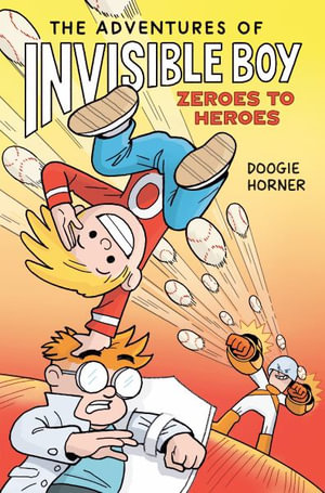 The Adventures of Invisible Boy : Zeroes to Heroes - Doogie Horner