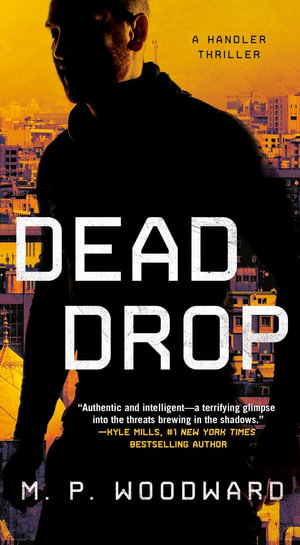 Dead Drop : Handler Thriller - M.P. Woodward