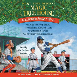 Magic Tree House Collection: Books 29-32 : A Big Day for Baseball; Hurricane Heroes in Texas; Warriors in Winter; To the Future, Ben Franklin! - Mary Pope Osborne