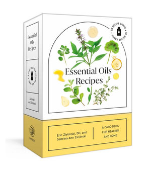 Essential Oils Recipes : A 52-Card Deck for Healing and Home: 50 Recipes - Sabrina Ann Zielinski