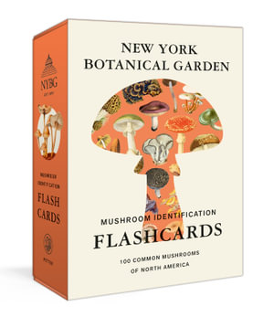 New York Botanical Garden Mushroom Identification Flashcards : 100 Common Mushrooms of North America - New York Botanical Garden