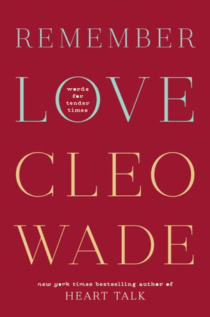 Remember Love : Words for Tender Times - Cleo Wade