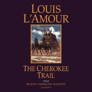 The Cherokee Trail : A Novel (Unabridged) - Louis L'Amour