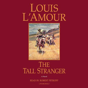 The Tall Stranger : A Novel (Unabridged) - Louis L'Amour