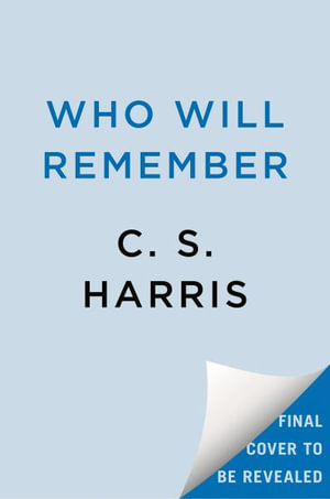 Who Will Remember : Sebastian St. Cyr Mystery - C. S. Harris