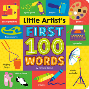 Little Artist's First 100 Words : Little Artist's - Tenisha Bernal