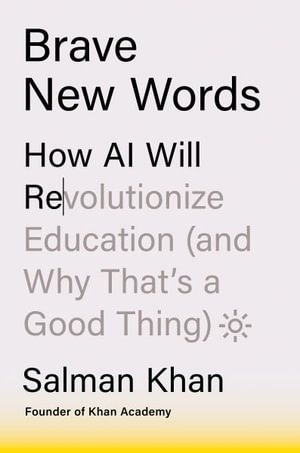 Brave New Words : How AI Will Revolutionize Education (and Why That's a Good Thing) - Salman Khan