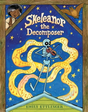 Skeleanor the Decomposer : A Graphic Novel - Emily Ettlinger