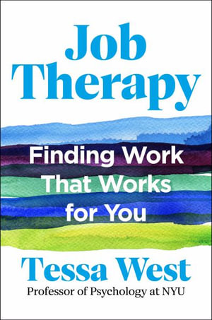 Job Therapy : Finding Work That Works for You - Tessa West