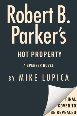 Robert B. Parker's Hot Property : Spenser - Mike Lupica