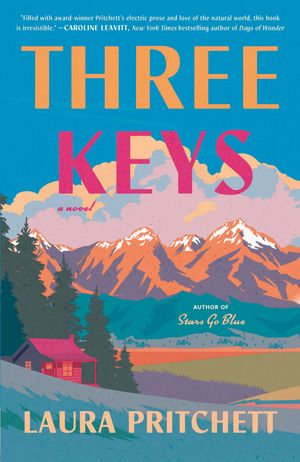 Three Keys : A Novel - Laura Pritchett