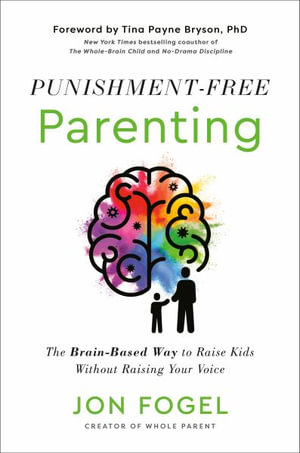 Punishment-Free Parenting : How to Parent Effectively . . . for People Who Care - Jon Fogel