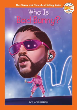 Who Is Bad Bunny? : Who Was...? - G. M. Taboas Zayas