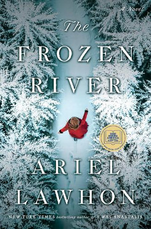 The Frozen River : A Novel - Ariel Lawhon