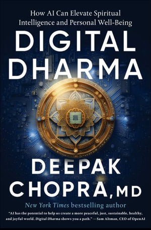 Digital Dharma : How AI Can Elevate Spiritual Intelligence and Personal Well-Being - Deepak Chopra