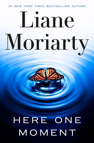 Here One Moment : -- - Liane Moriarty