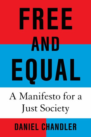 Free and Equal : A Manifesto for a Just Society - Daniel Chandler