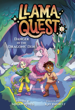 Llama Quest #1 : Danger in the Dragons' Den - Megan Reyes