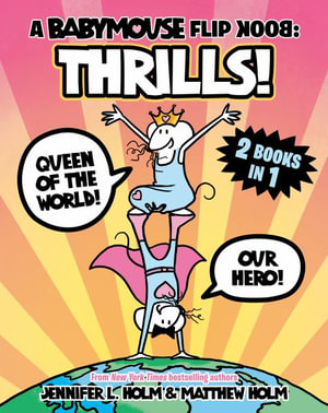 A Babymouse Flip Book : Thrills! (Queen of the World + Our Hero): (A Graphic Novel) - Jennifer L. Holm