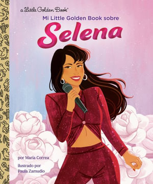 Mi Little Golden Book sobre Selena (My Little Golden Book About Selena Spanish Edition) : Little Golden Book, Lgb Biography - Maria Correa