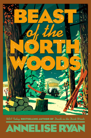 Beast of the North Woods : A Monster Hunter Mystery - Annelise Ryan