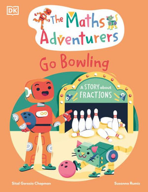 The Math Adventurers Go Bowling : Math Adventurers - Sital Gorasia Chapman