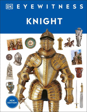 Eyewitness Knight : DK Eyewitness - DK