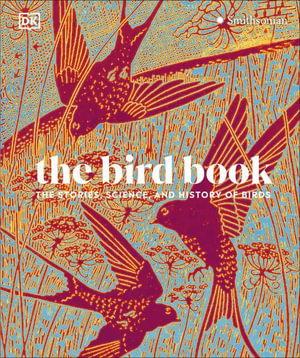 The Bird Book : The Stories, Science, and History of Birds - DK