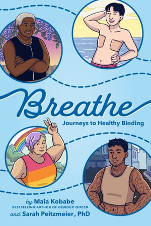 Breathe : Journeys to Healthy Binding - Maia Kobabe