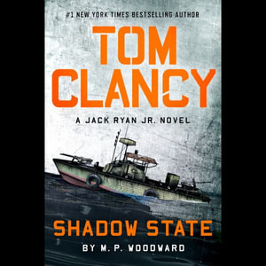 Tom Clancy Shadow State : Jack Ryan Jr. Novel - M. P. Woodward