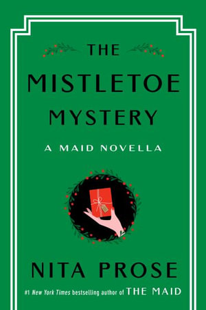 The Mistletoe Mystery : A Maid Novella - Nita Prose