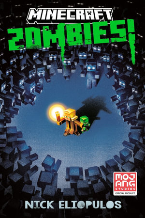 Minecraft: Zombies! : An Official Minecraft Novel - Nick Eliopulos