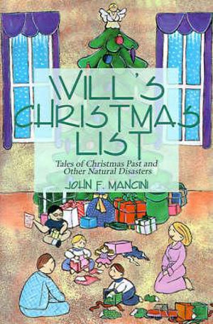 Will's Christmas List : Tales of Christmas Past and Other Natural Disasters - John F. Mancini