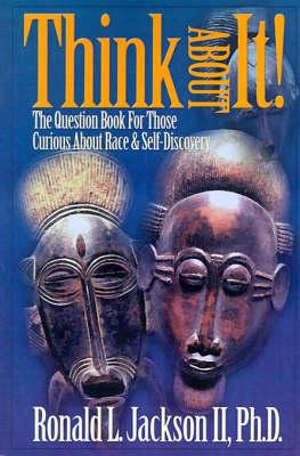 Think about It! : The Question Book for Those Curious about Race - Ronald L. Jackson