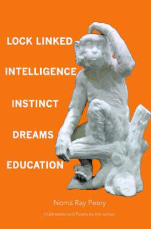 Lock Linked Intelligence-Instinct-Dreams-Education - Norris Ray Peery