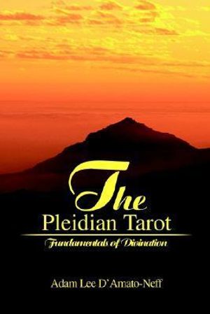 The Pleidian Tarot : Fundamentals of Divination - Adam Lee D'Amato-Neff