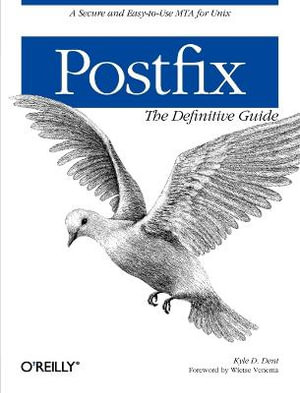 Postfix : Definitive Guide - Kyle D. Dent