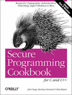 Secure Programming Cookbook for C & C++ : Cookbooks Ser. - John Viega