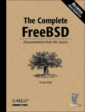 Complete FreeBSD : O'Reilly Ser. - Greg Lehey