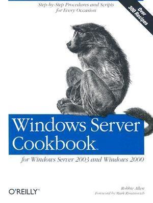 Windows Server Cookbook : O'Reilly Software Ser. - Robbie Allen