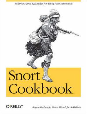 Snort Cookbook : Cookbooks Ser. - Angela Orebaugh