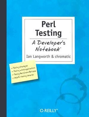 Perl Testing : Developer's Notebook Ser. - Ian Langworth