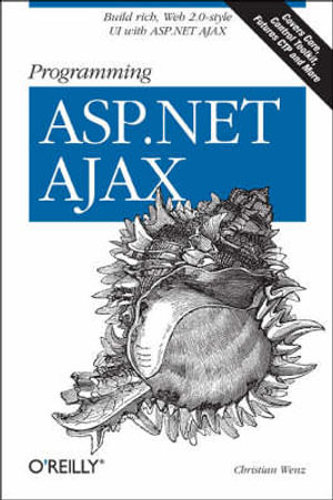 Programming ASP.NET AJAX : O'Reilly Ser. - Christian Wenz