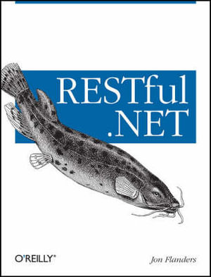 Restful .Net : O'Reilly Ser. - Jon Flanders