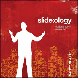 Slide:ology : Art and Science of Creating Great Presentations - N Duarte